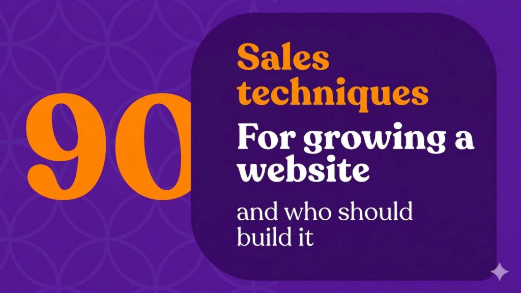 90 Sales Techniques for a Website and Who Should Build It